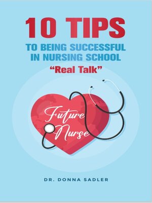 cover image of 10 TIPS to Being Successful in Nursing School